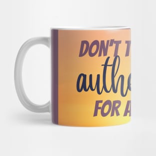 Don't trade your authenticity for approval Mug